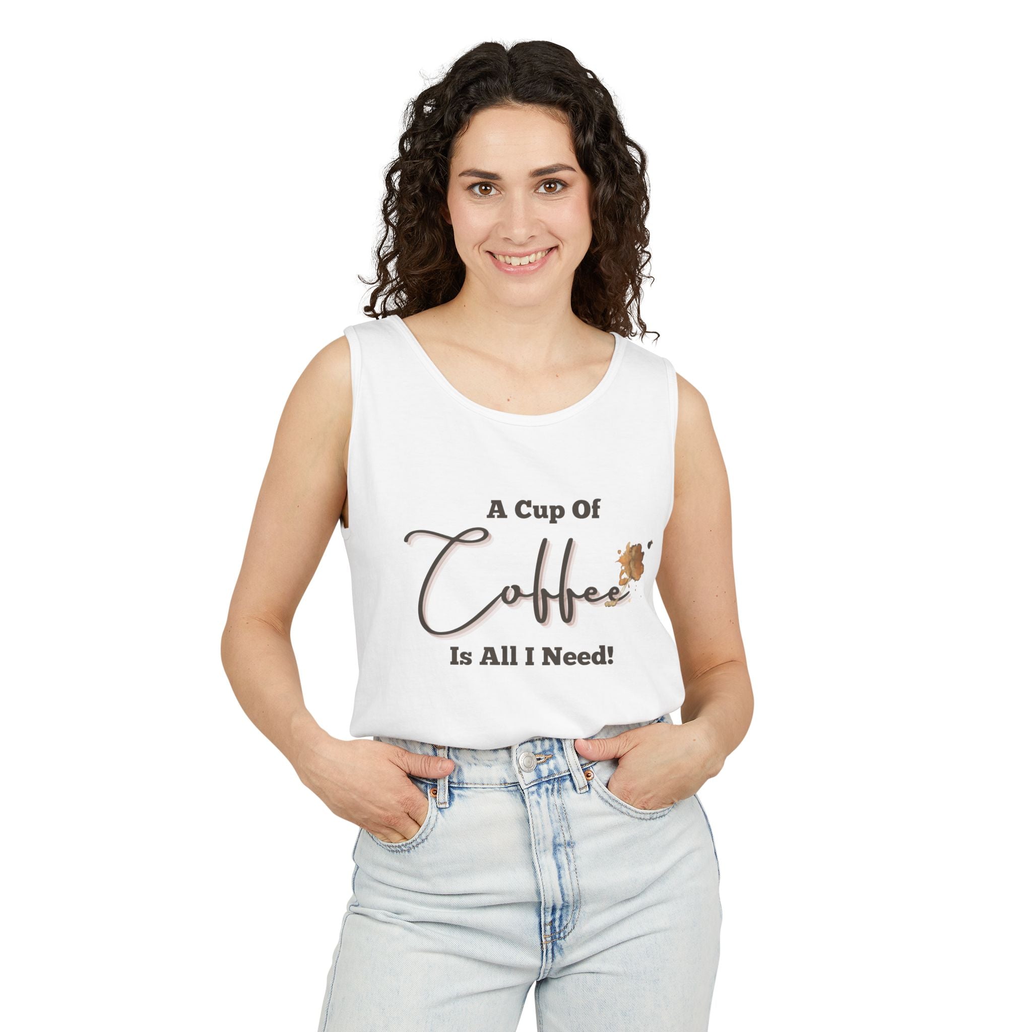 Coffee Tank Top — "A Cup Of Coffee Is All I Need" Casual Graphic Tank