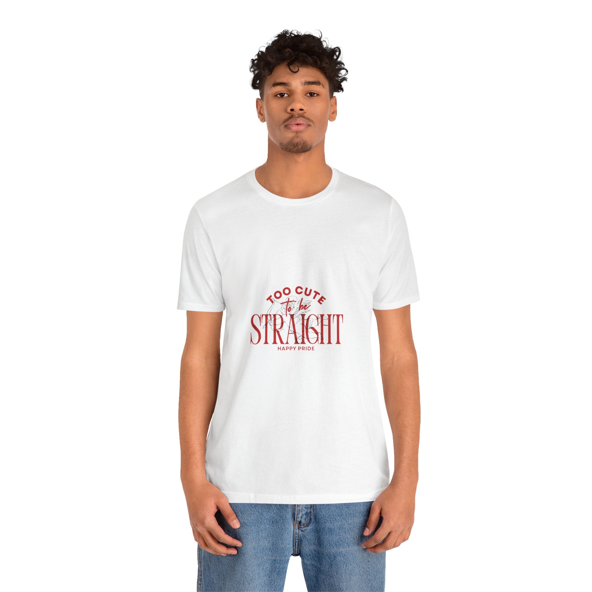 Too Cute to Be Straight T-Shirt — Happy Pride Graphic Tee
