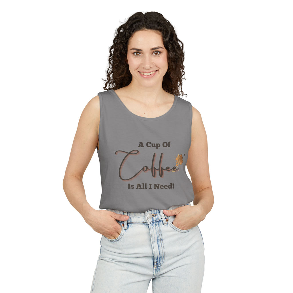 Coffee Tank Top — "A Cup Of Coffee Is All I Need" Casual Graphic Tank
